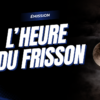 L&rsquo;HEURE DU FRISSON