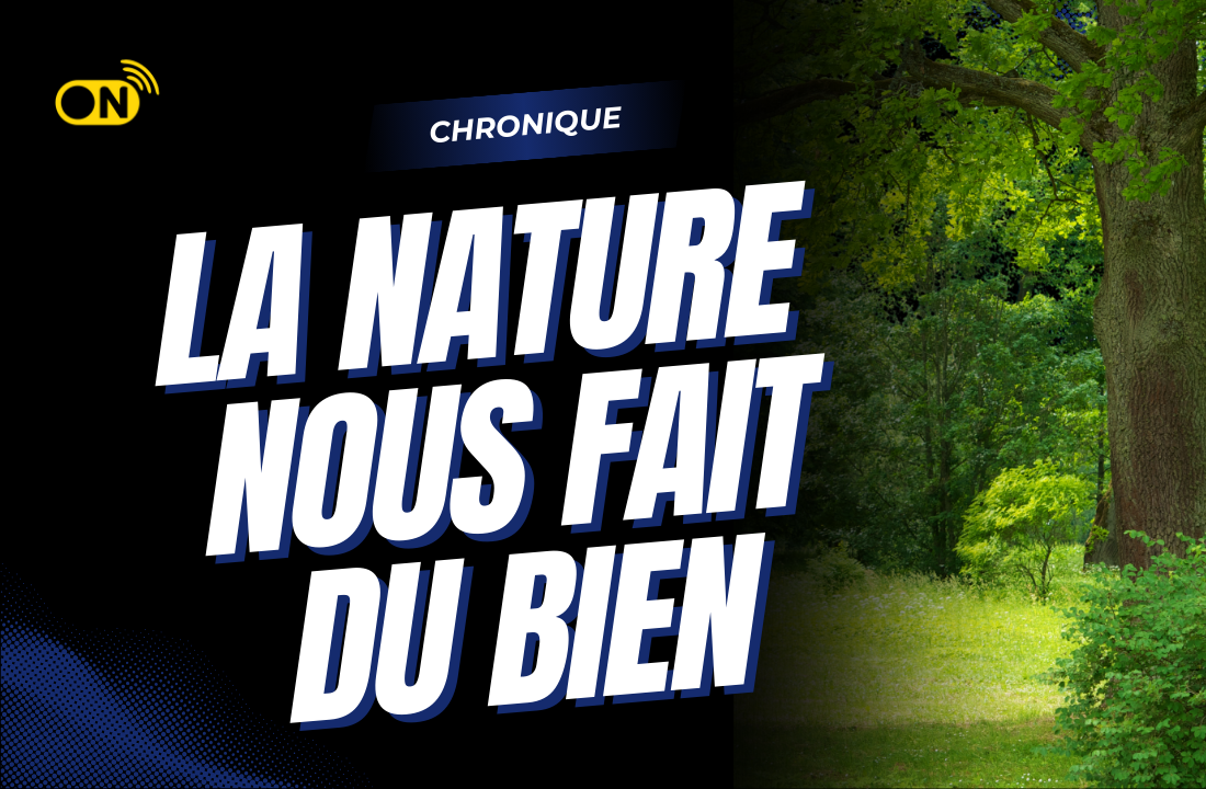 LA NATURE NOUS FAIT DU BIEN