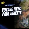 Voyage avec Paul Griette – Épisode 4